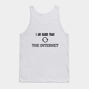 I am older than the internet Tank Top